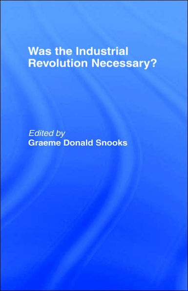 Was the Industrial Revolution Necessary? / Edition 1