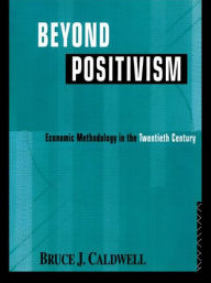Title: Beyond Positivism / Edition 1, Author: Bruce Caldwell