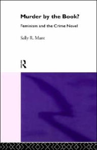 Title: Murder by the Book?: Feminism and the Crime Novel, Author: Sally Rowena Munt