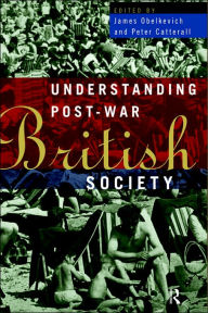 Title: Understanding Post-War British Society / Edition 1, Author: Peter Catterall