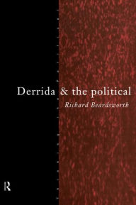 Title: Derrida and the Political, Author: Richard Beardsworth