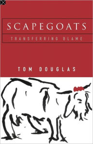 Title: Scapegoats: Transferring Blame, Author: Tom Douglas