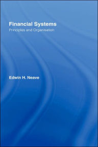 Title: Financial Systems: Principles and Organization / Edition 1, Author: Edwin H. Neave