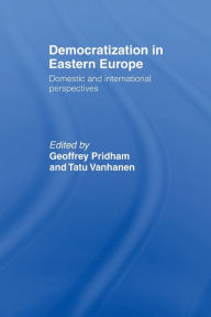 Title: Democratization in Eastern Europe / Edition 1, Author: Geoffrey Pridham