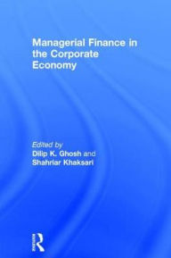 Title: Managerial Finance in the Corporate Economy / Edition 1, Author: Dilip K. Ghosh