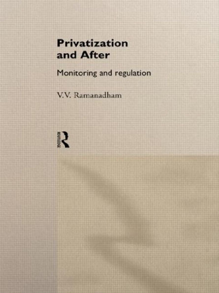 Privatization and After: Monitoring and Regulation / Edition 1