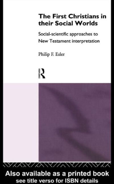 The First Christians in Their Social Worlds: Social-scientific approaches to New Testament Interpretation