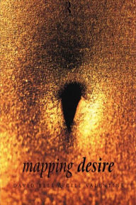 Title: Mapping Desire:Geog Sexuality, Author: David Bell