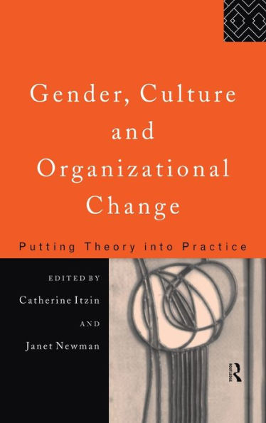 Gender, Culture and Organizational Change: Putting Theory into Practice / Edition 1