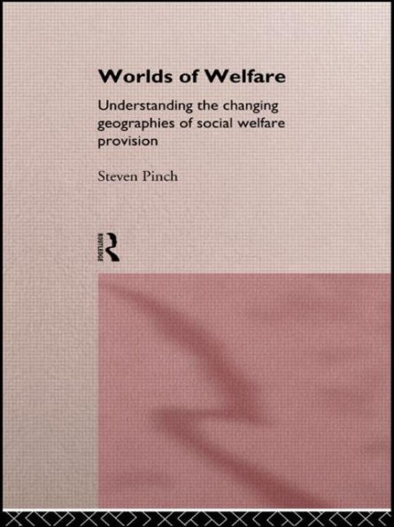 Worlds of Welfare: Understanding the Changing Geographies for Social Welfare Provision