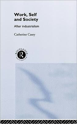 Work, Self and Society: After Industrialism / Edition 1