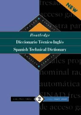 Routledge Spanish Technical Dictionary Diccionario tecnico ingles: Volume 1: Spanish-English/ingles-espanol / Edition 1