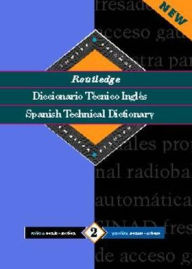 Title: Routledge Spanish Technical Dictionary Diccionario tecnico inges: Volume 2: English-Spanish/ingles-Espanol / Edition 1, Author: Routledge