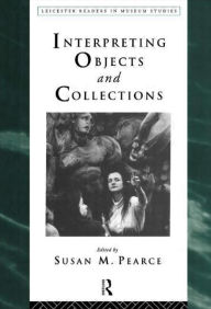 Title: Interpreting Objects and Collections / Edition 1, Author: Susan Pearce