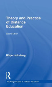Title: Theory and Practice of Distance Education / Edition 2, Author: Borje Holmberg