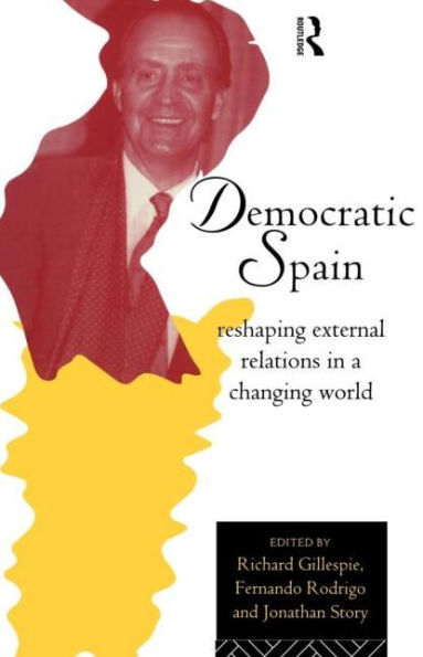 Democratic Spain: Reshaping External Relations in a Changing World