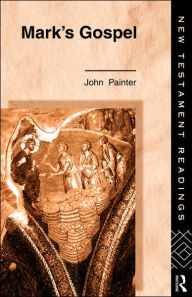 Title: Mark's Gospel / Edition 1, Author: John Painter