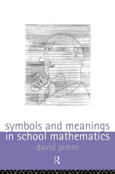 Symbols and Meanings in School Mathematics / Edition 1