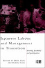 Japanese Labour and Management in Transition: Diversity, Flexibility and Participation / Edition 1