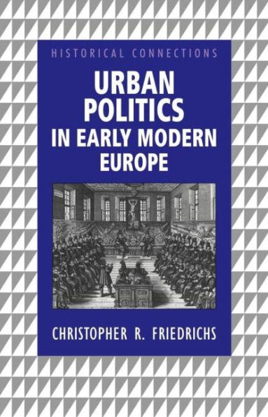 Urban Politics in Early Modern Europe / Edition 1