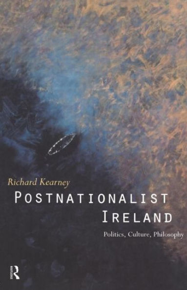 Postnationalist Ireland: Politics, Culture, Philosophy / Edition 1