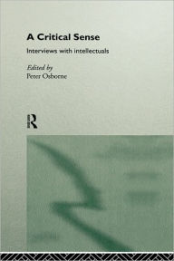 Title: A Critical Sense: Interviews with Intellectuals, Author: Peter Osborne