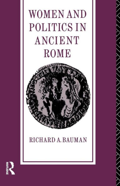 Women and Politics in Ancient Rome / Edition 1