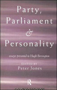 Title: Party, Parliament and Personality: Essays Presented to Hugh Berrington / Edition 1, Author: Peter Jones