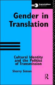 Title: Gender in Translation / Edition 1, Author: Sherry Simon