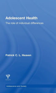 Title: Adolescent Health: The Role of Individual Differences, Author: Patrick Heaven