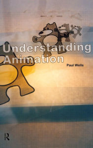 Title: Understanding Animation / Edition 1, Author: Paul Wells