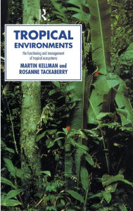 Title: Tropical Environments / Edition 1, Author: Martin Kellman