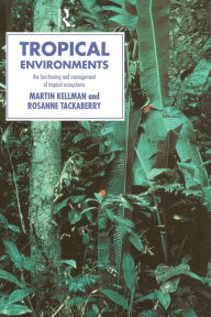 Title: Tropical Environments / Edition 1, Author: Martin Kellman