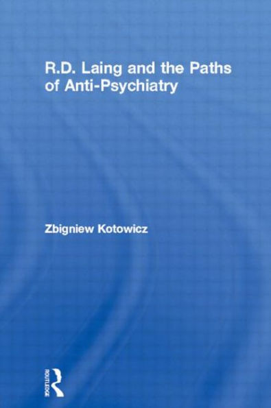 R.D. Laing and the Paths of Anti-Psychiatry / Edition 1