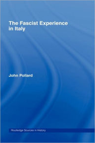 Title: The Fascist Experience in Italy, Author: John Pollard