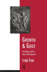 Title: Growth and Guilt: Psychology and the Limits of Development, Author: Luigi Zoja