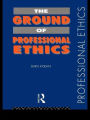 The Ground of Professional Ethics / Edition 1