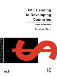 Title: IMF Lending to Developing Countries: Issues and Evidence, Author: Graham Bird