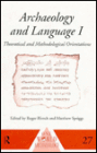 Archaeology and Language I: Theoretical and Methodological Orientations / Edition 1