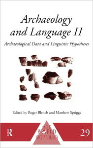 Title: Archaeology and Language II: Archaeological Data and Linguistic Hypotheses / Edition 1, Author: Roger Blench