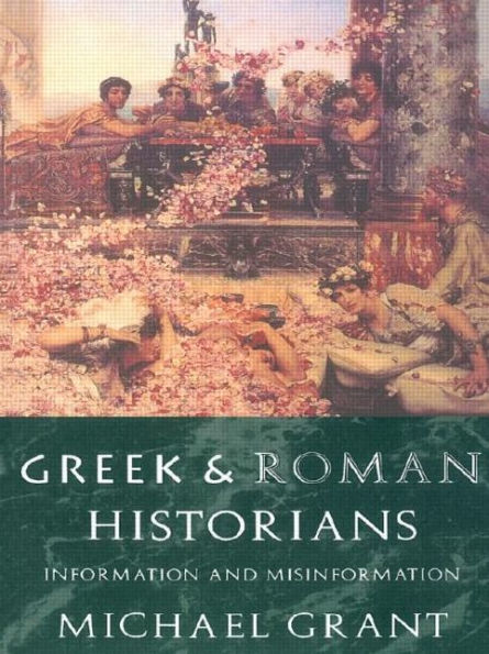 Greek and Roman Historians: Information Misinformation