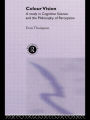 Colour Vision: A study in cognitive science and the philosophy of perception