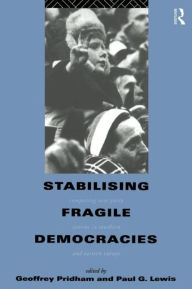 Title: Stabilising Fragile Democracies: New Party Systems in Southern and Eastern Europe / Edition 1, Author: Paul Lewis