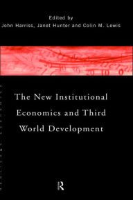 Title: The New Institutional Economics and Third World Development / Edition 1, Author: John Harriss