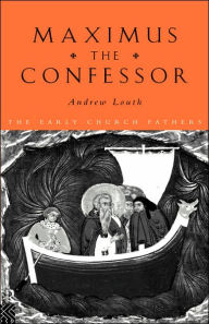 Title: Maximus the Confessor / Edition 1, Author: Andrew Louth