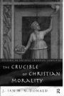 The Crucible of Christian Morality / Edition 1