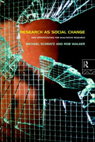Title: Research as Social Change: New Opportunities for Qualitative Research / Edition 1, Author: Michael Schratz