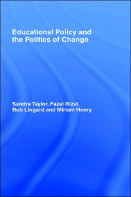 Title: Educational Policy and the Politics of Change / Edition 1, Author: Miriam Henry