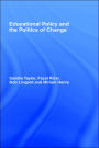 Educational Policy and the Politics of Change / Edition 1