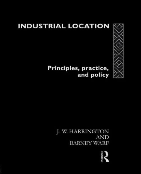 Industrial Location: Principles, Practice and Policy / Edition 1